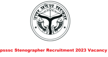 Upsssc Stenographer Recruitment 2023 Vacancy